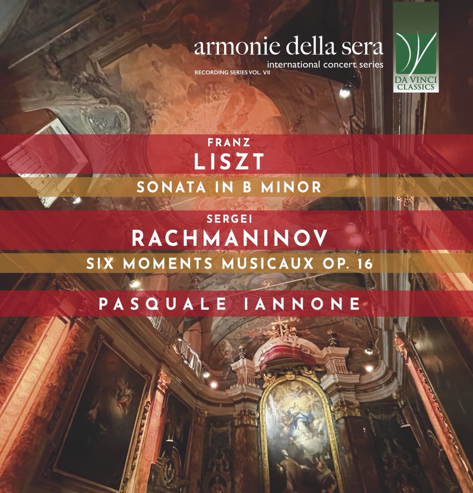 Copertina del CD Da Vinci Classics — Liszt: Sonata in Si minore; Rachmaninov: Sei Momenti Musicali op. 16, Pasquale Iannone